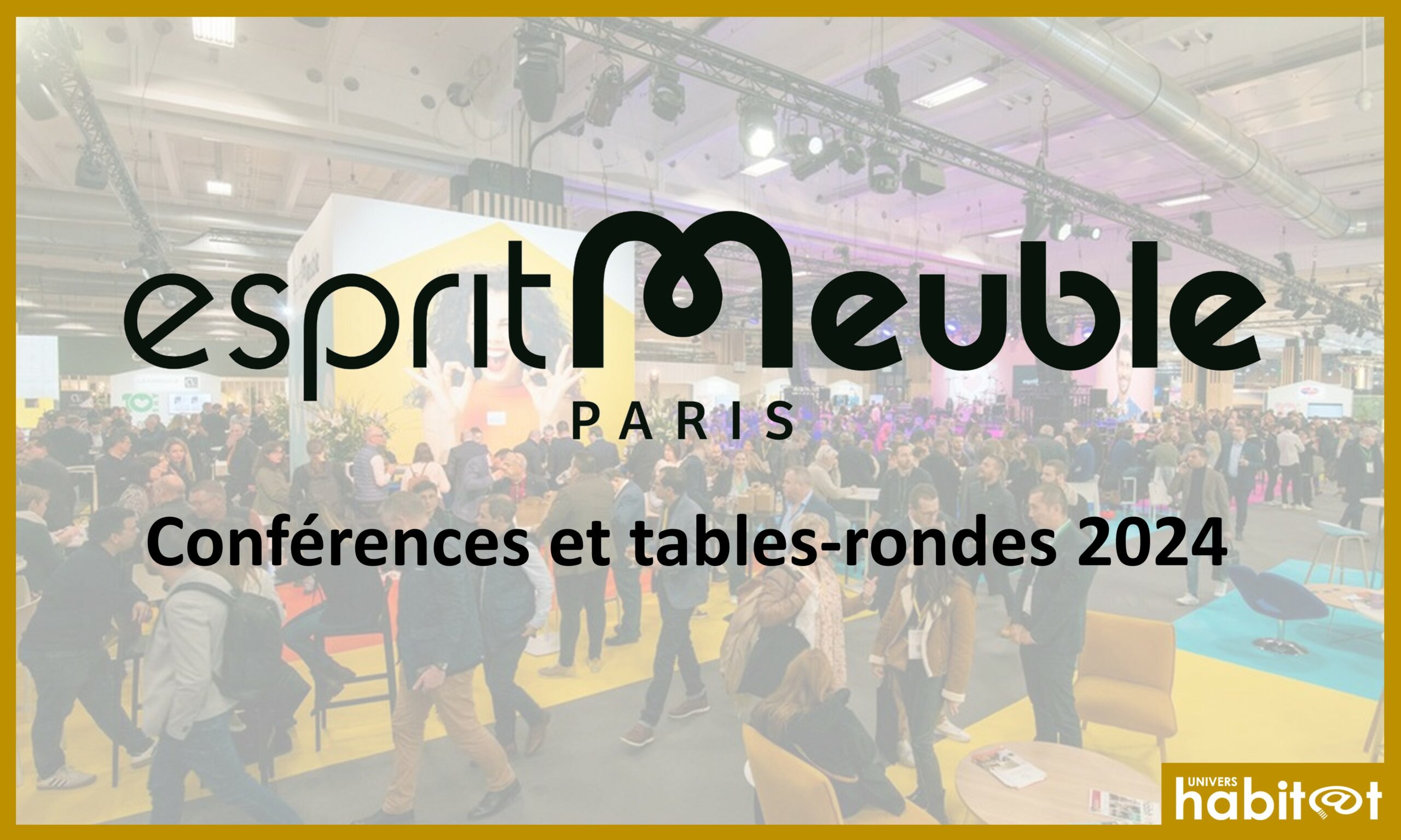 Plus de 30 conférences et tables-rondes sur EspritMeuble-EspritCuisine 2024